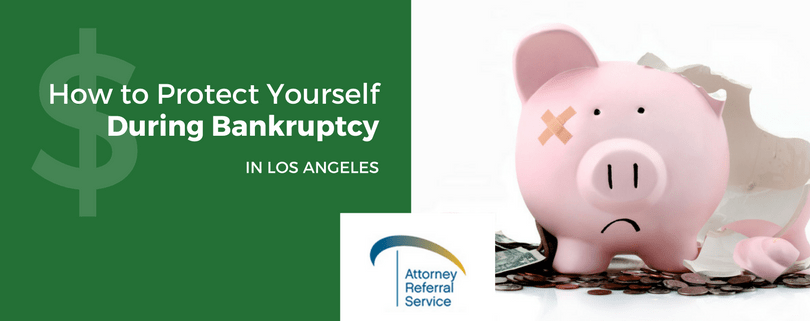 Protect Yourself During Bankruptcy