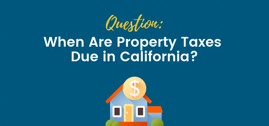 When Are Property Taxes Due in California banner