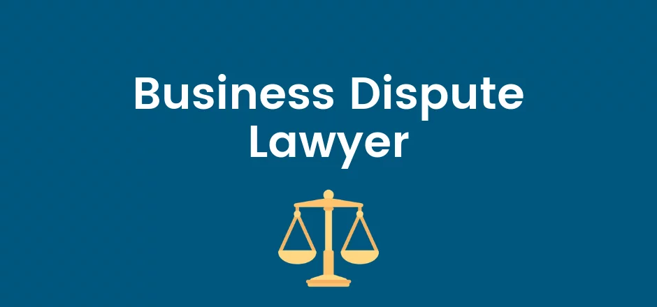 Business Dispute Lawyer