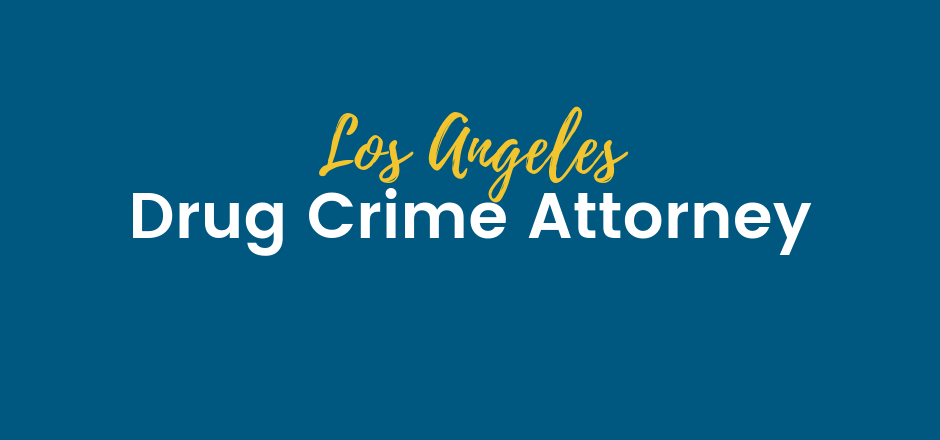 los angeles drug crime attorney