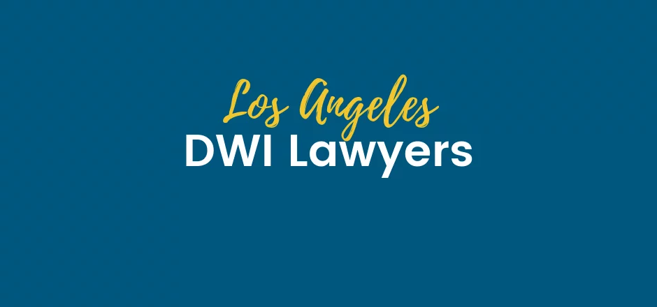 Los Angeles DWI Lawyers