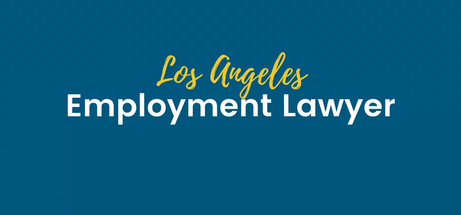 Employment Lawyer, Los Angeles | SFVBA Referral Attorney Service