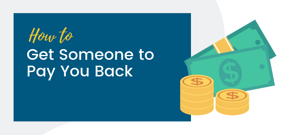 How to Get Someone to Pay You Back