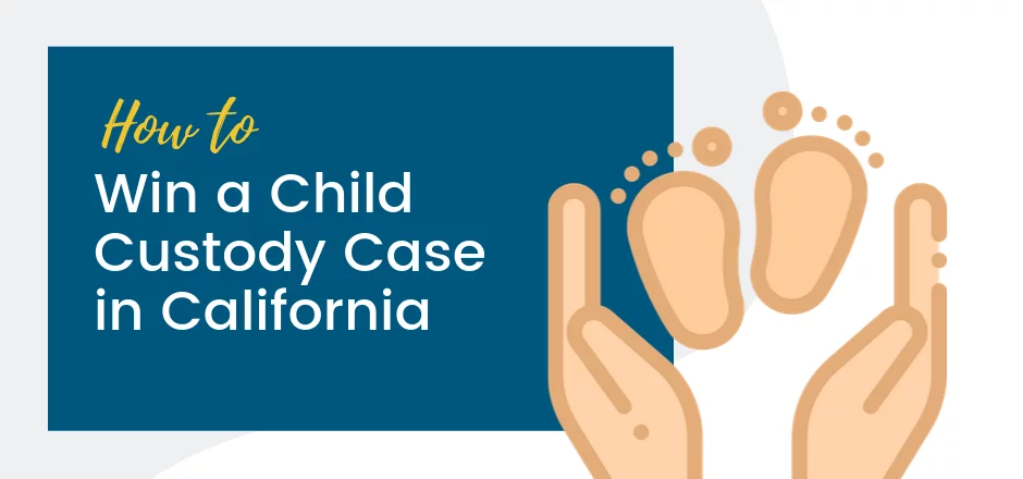 How to Win a Child Custody Case in California | SFVBA Referral