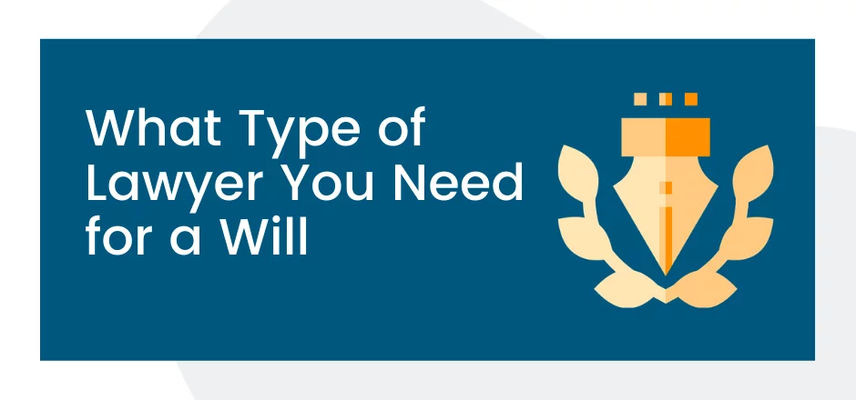 What Type of Lawyer Do I Need for a Will? | SFVBA Referral