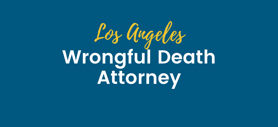 wrongful death attorney in Los Angeles