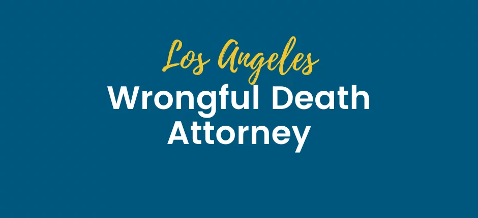 wrongful death attorney in Los Angeles